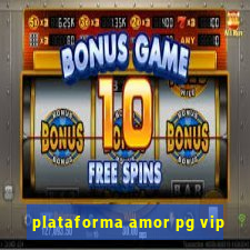 plataforma amor pg vip